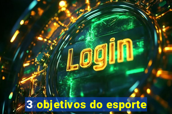 3 objetivos do esporte